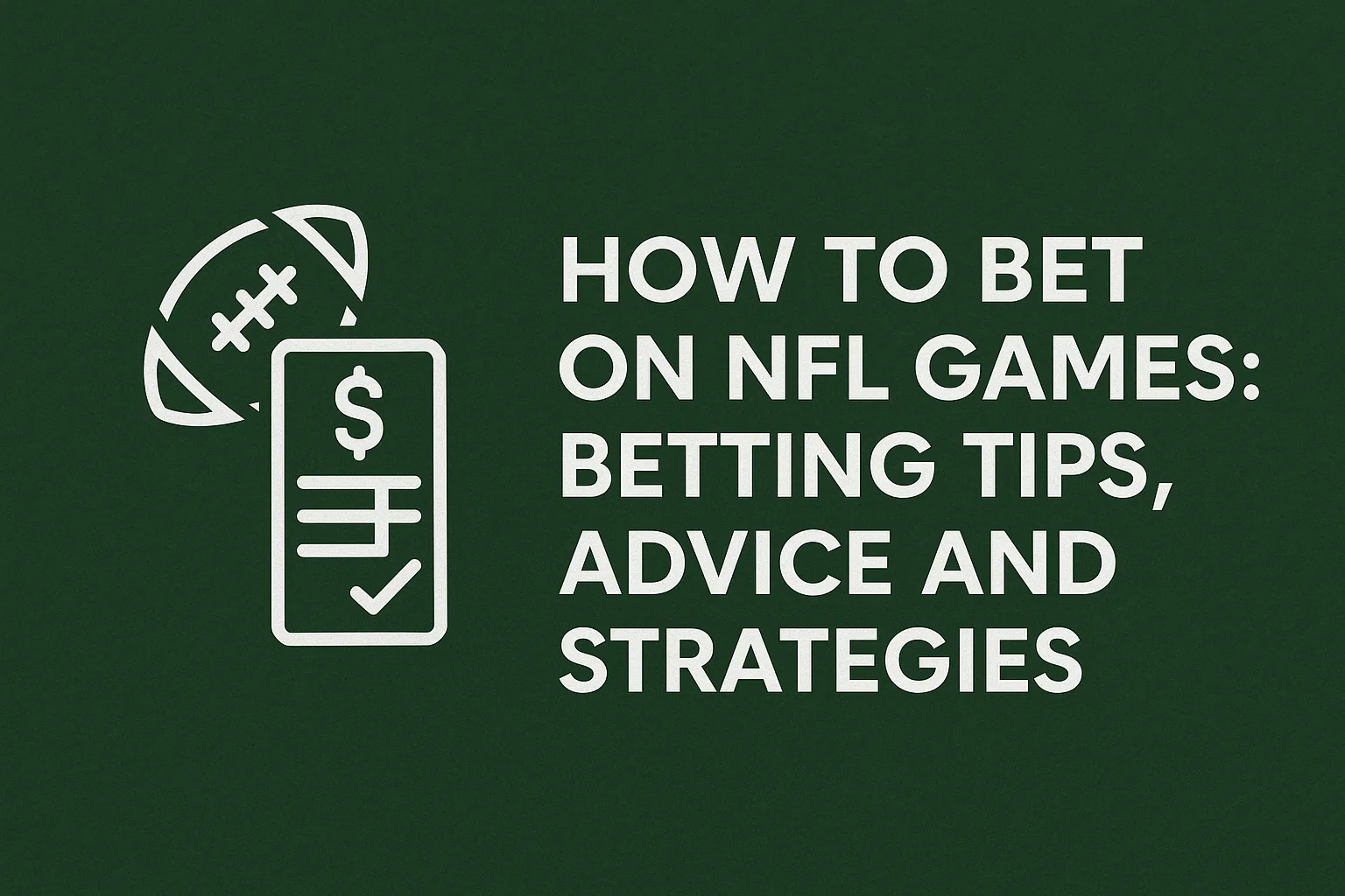 How to Bet on NFL Games: Betting Tips, Advice and Strategies