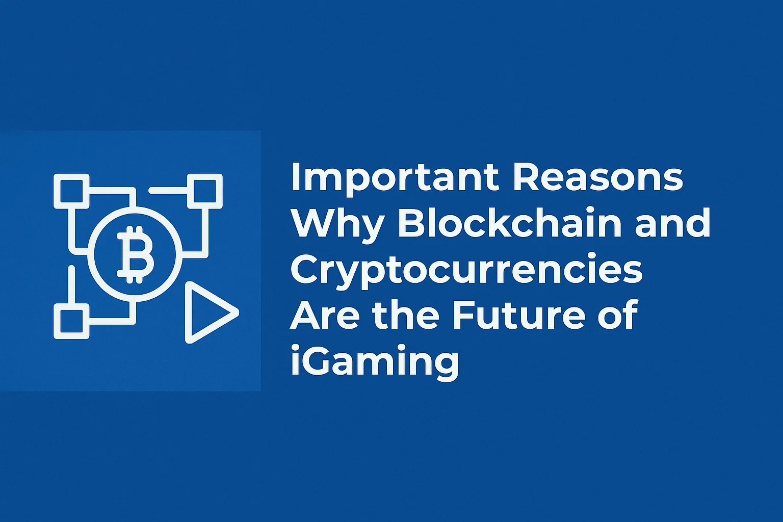 Important Reasons Why Blockchain and Cryptocurrencies Are the Future of iGaming