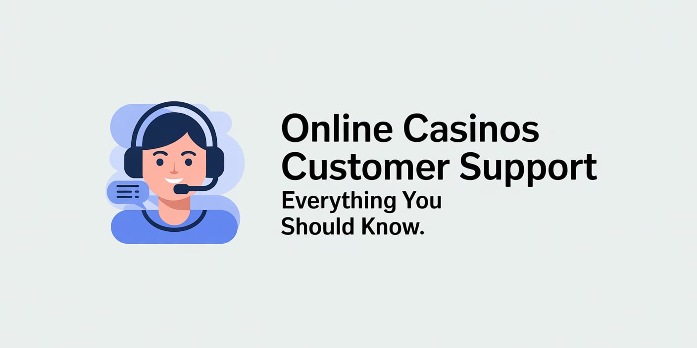 Online Casinos Customer Support: Everything You Should Know